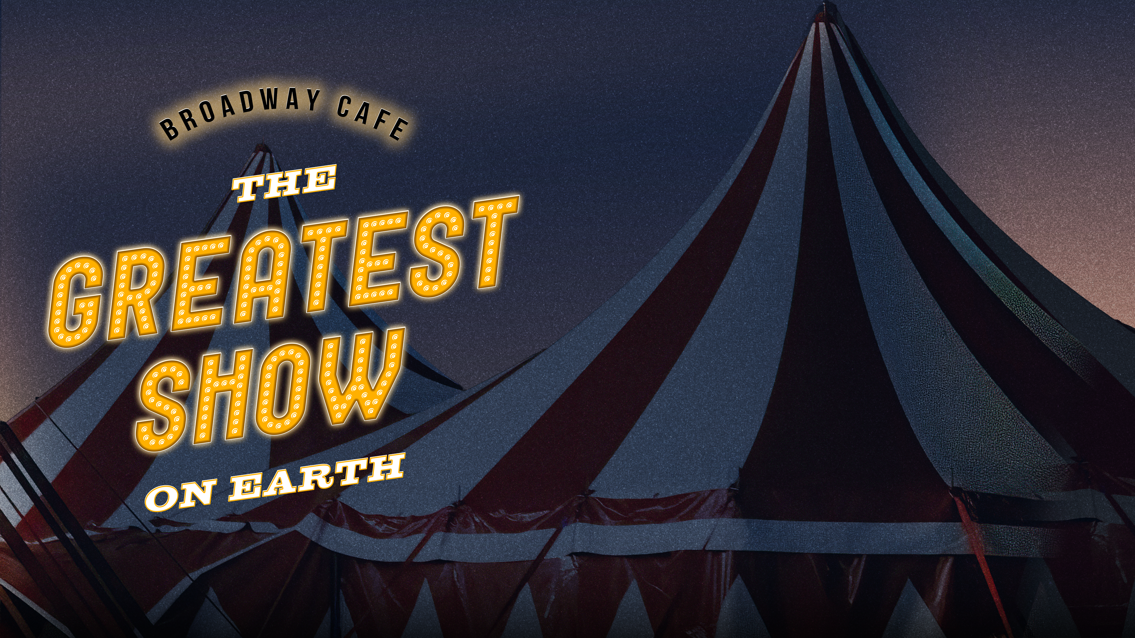 Broadway Café - The Greatest Show on Earth